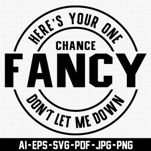 Here's Your One Chance Fancy Svg, Digitale Downloads, Don't Let Me Down Svg, Funny Svg, Country Svg, Printable, Sarcastic Svg, Svg Cut File