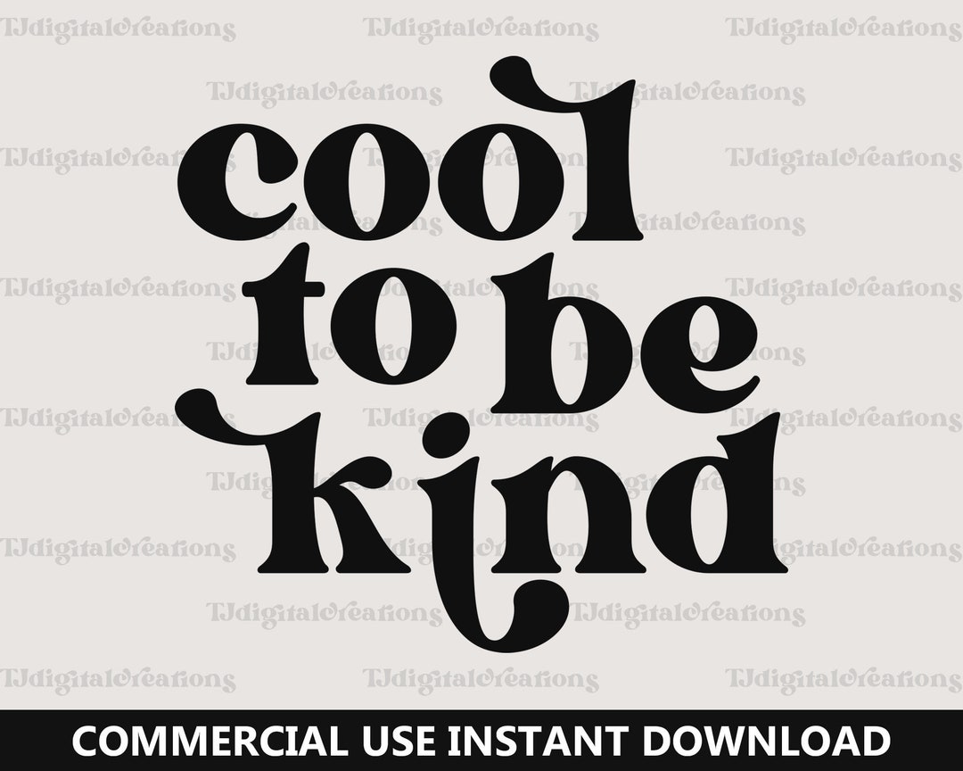 Cool to Be Kind Svg, Inspirational Svg, Digital Download, Kindness Svg ...