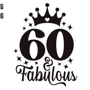 60 歳と素晴らしい SVG、60 歳の誕生日 SVG、デジタル ダウンロード、60 歳の誕生日 SVG、60 歳の SVG、印刷可能、誕生日 SVG、Cricut、SVG カット ファイル