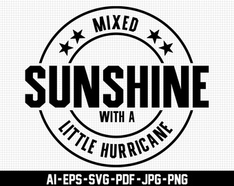 Sunshine Mixed With a Little Hurricane Svg, Funny Svg, Distressed Svg, Digital Download, Sarcastic Svg, Cricut, Sassy Svg, Svg Cut File