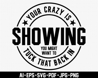 Your Crazy is Showing Svg, You Might Want to Tuck That Back in Svg, Sarcastic Svg, Digital Download, Southern Svg, Cow Svg, Svg Cut File