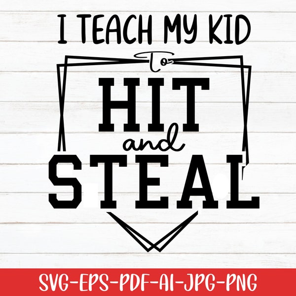 I Teach My Kid to Hit and Steal, Baseball Svg, Baseball Love Svg, Digital Download, Game Day Svg, Cricut, Baseball Quote Svg, Svg Cut File