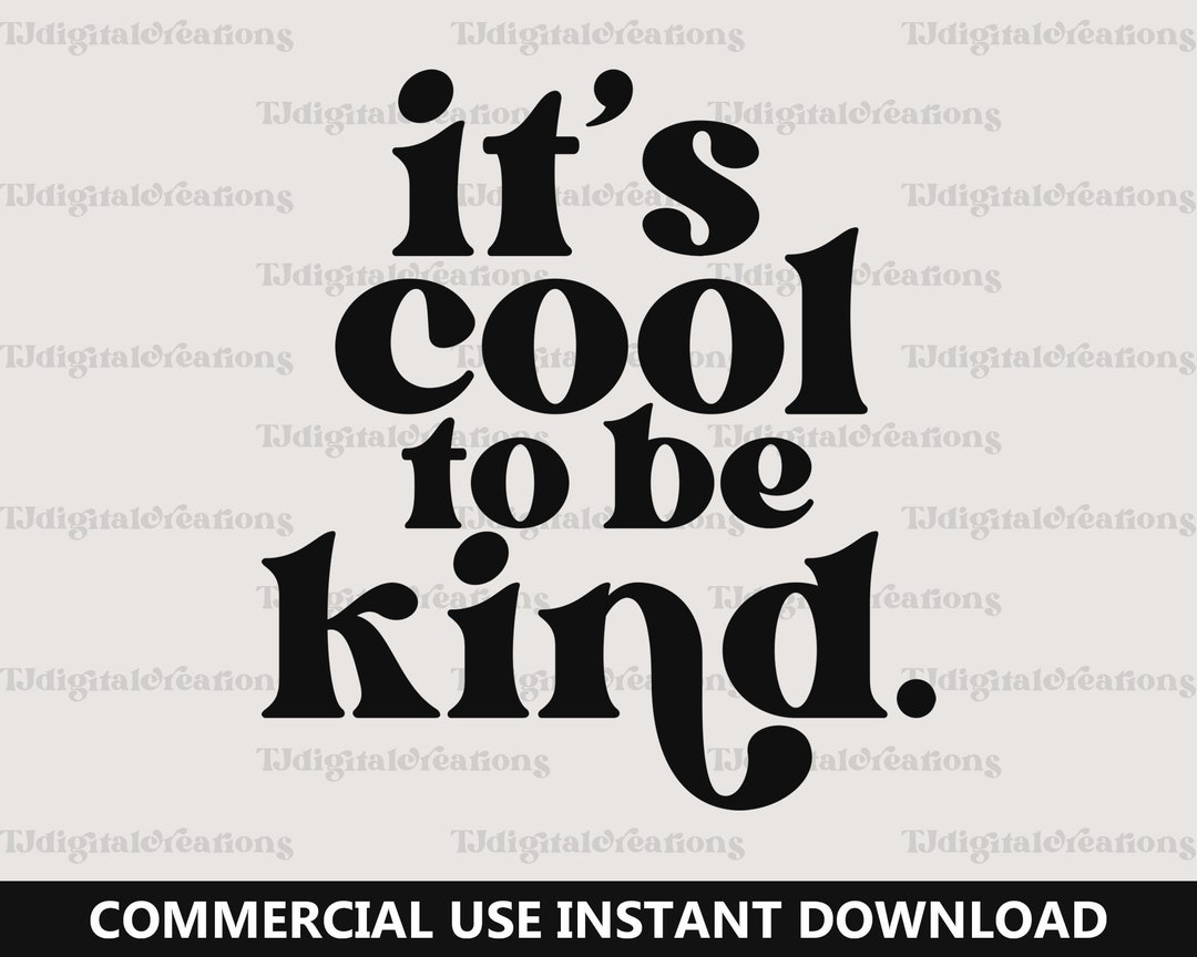 It's Cool to Be Kind Svg, Kindness Svg, Digital Downloads, Be Kind Svg