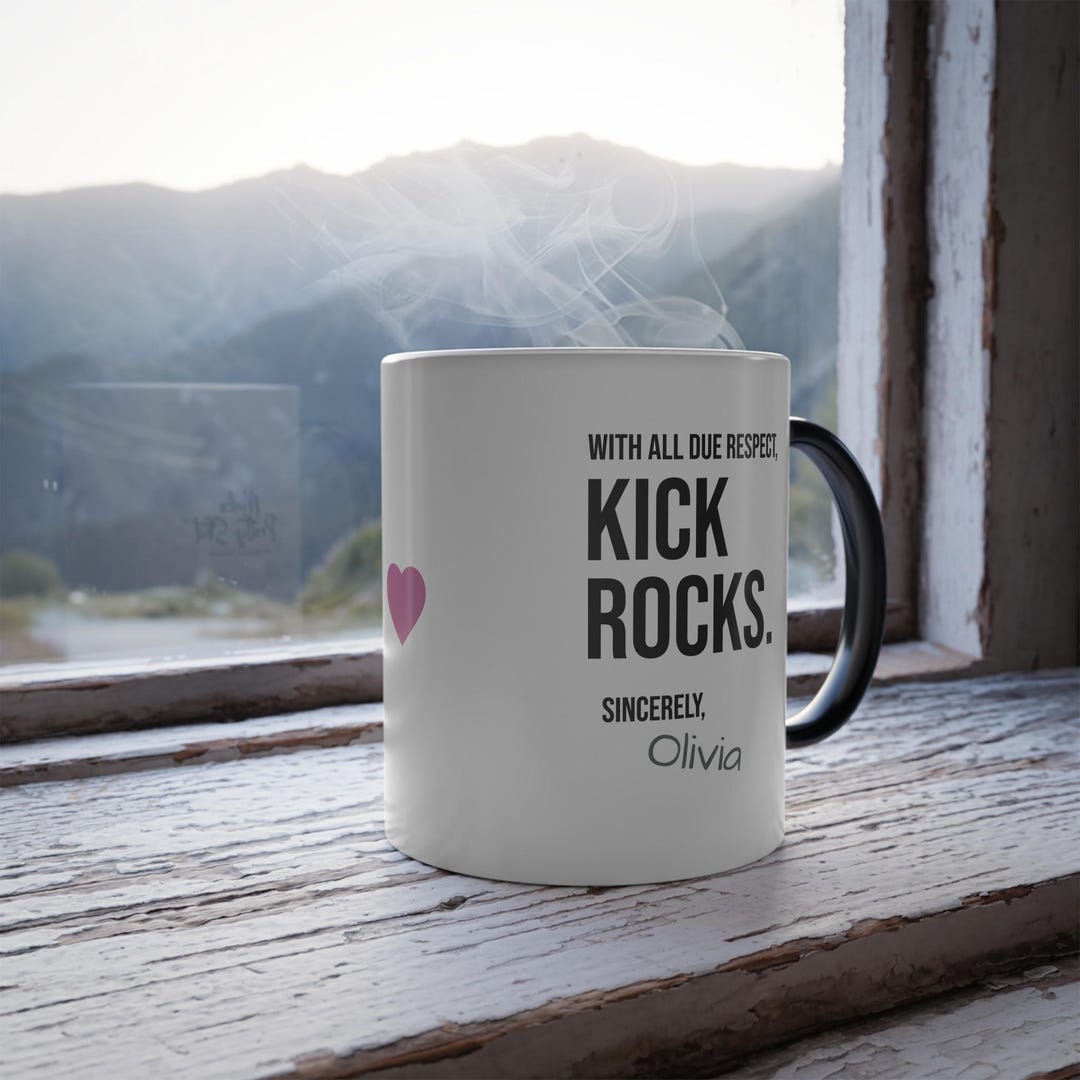 Custom Color Changing Mug | With All Due Respect Kick Rocks | Funny ...