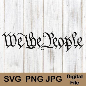 We The People SVG, United States Constitution, SVG Vector File, jpg png, Transparent Background, Clip Art, Instant Download, Patriotic svg