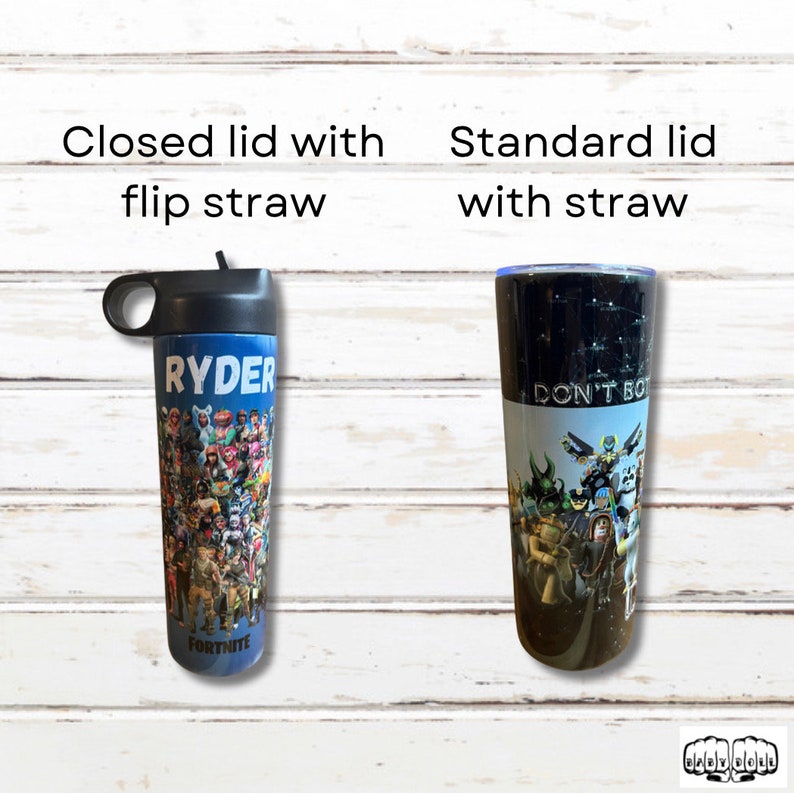 May include: Two insulated tumblers with lids and straws. One tumbler has a black lid with a flip straw and the name "RYDER" and a "Fortnite" graphic. The other has a standard lid and a graphic that says "DON'T BO".