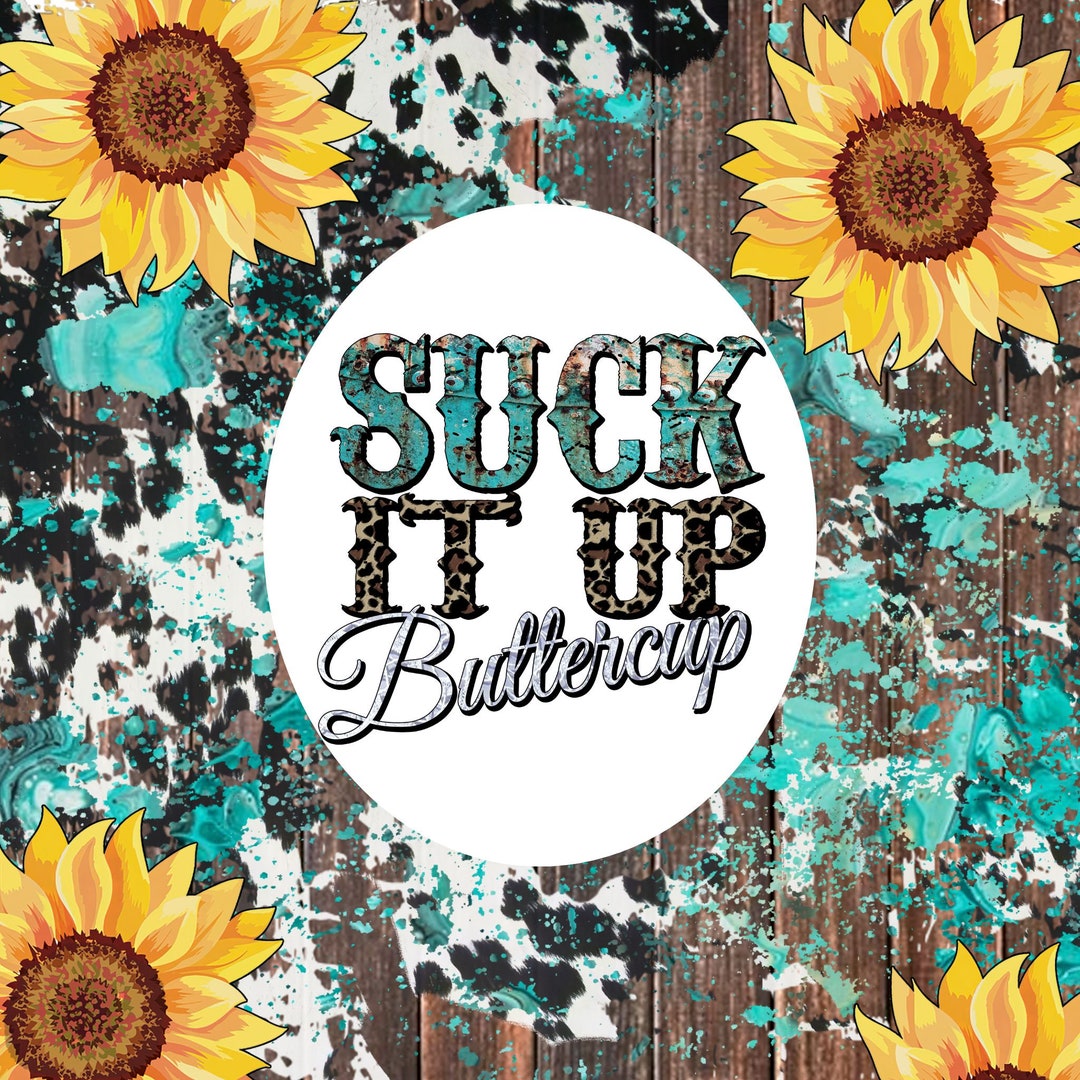 Suck It up Buttercup Tumbler Wrap Etsy