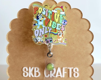 Positive Vibes Only Blue Pup and Friends , Cute Cartoon , Blue Dog , Handmade Acrylic Resin Badge Reel