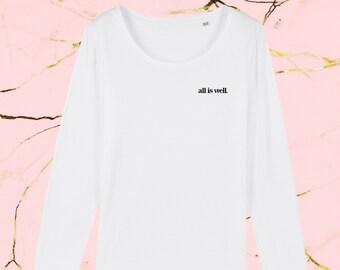 Women’s Organic Cotton Long Sleeve Shirt | All Is Well | Vegan Shirt | Gift for Her | Minimalist |Inspirational |Law of Attraction |Manifest