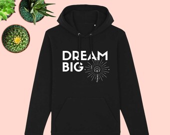 Unisex Organic Cotton Hoodie | Dream Big | Vegan Shirt | Trendy Hoodie | Minimalist | Inspirational | Law of Attraction | Manifestation