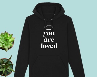 Unisex Organic Cotton Hoodie | You Are Loved | Vegan Shirt | Trendy Hoodie | Minimalist | Inspirational | Law of Attraction | Manifestation