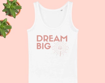 Women’s Organic Cotton Tank Top | Dream Big | Vegan Shirt | Gift for Her | Minimalist | Inspirational | Law of Attraction | Manifestation