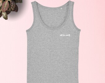 Women’s Organic Cotton Tank Top | All Is Well | Vegan Shirt | Gift for Her | Minimalist | Inspirational | Law of Attraction | Manifestation