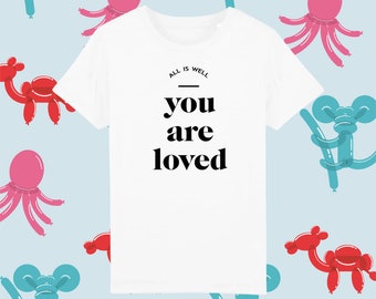 You Are Loved | Kids Organic Cotton T-Shirt | GOTS Certified | Fair Trade | Vegan | Gift for Kids | Positive Clothing | Good Vibes | Happy