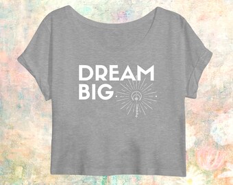 Women’s Organic Cotton Crop Top | Dream Big | Vegan Shirt | Gift for Her | Minimalist | Inspirational | Law of Attraction | Manifestation