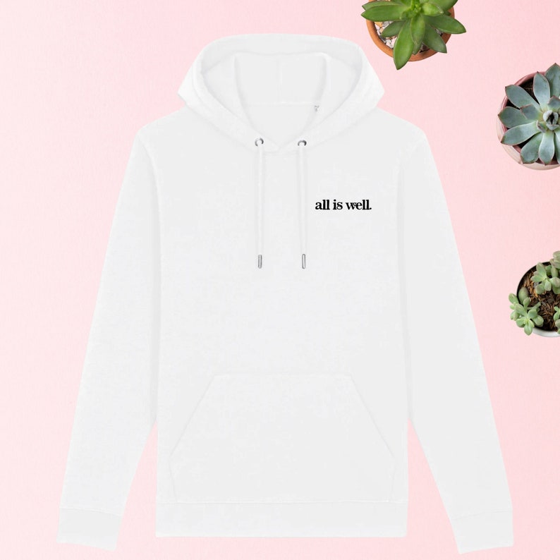 Unisex Organic Cotton Hoodie All is Well Vegan Shirt Trendy Hoodie Minimalist Inspirational Law of Attraction Manifestation image 2