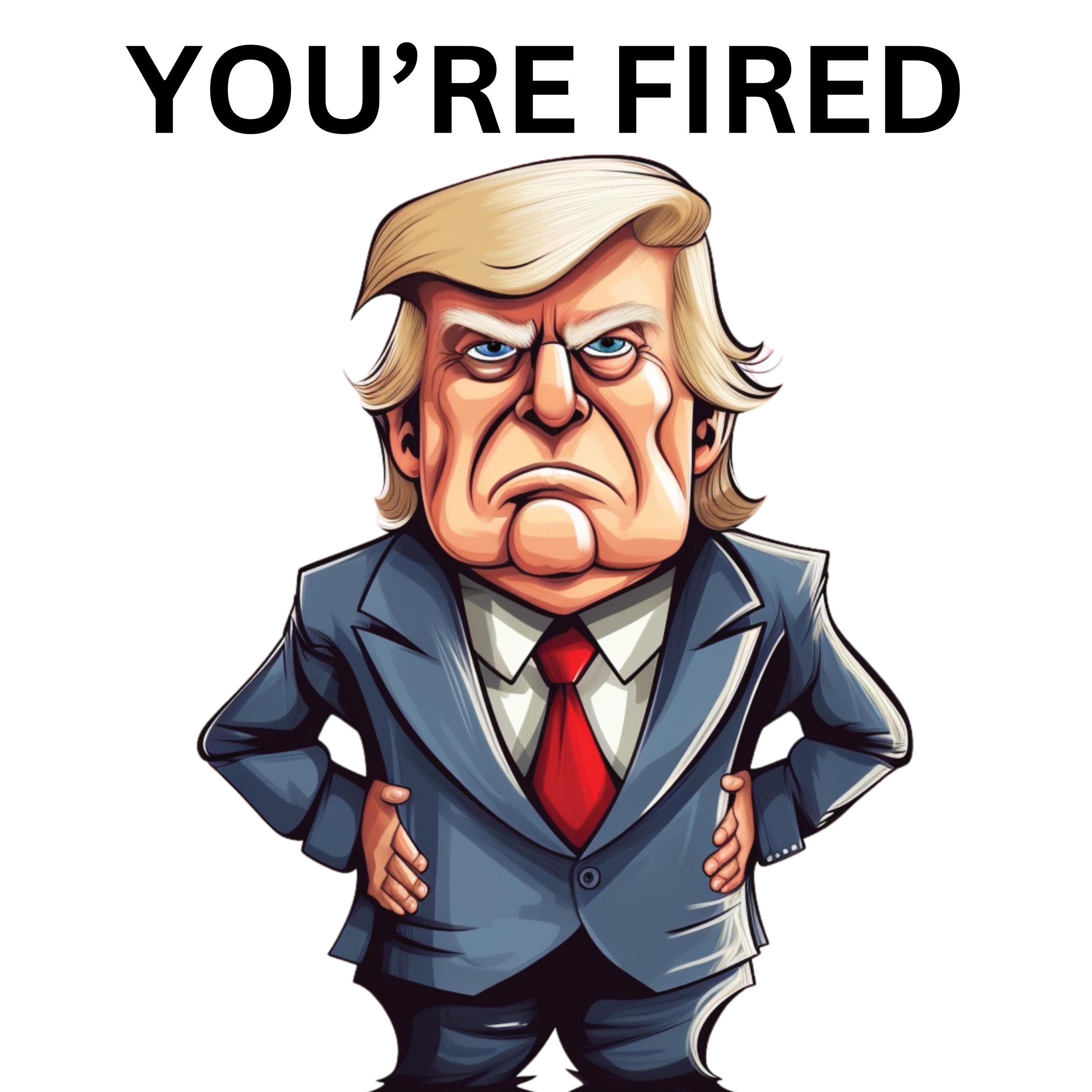 You're Fired Trump Design – Two Versions Included: Transparent & Red  Background Instant Download - Etsy