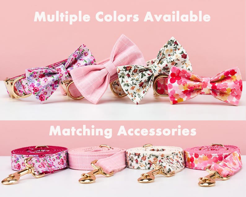 May include: A collection of dog collars and leashes in various floral patterns and solid colors. The image shows bow ties and matching leashes with gold-colored hardware. The text "Multiple Colors Available" and "Matching Accessories" is displayed.