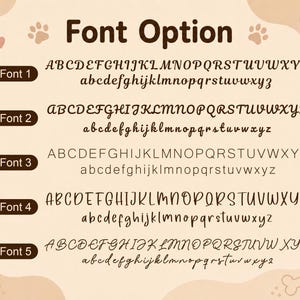 May include: A chart titled Font Option displaying five distinct typeface styles labeled Font 1 through Font 5. Each entry shows the full uppercase and lowercase English alphabet in dark brown text against a light beige background with paw prints.