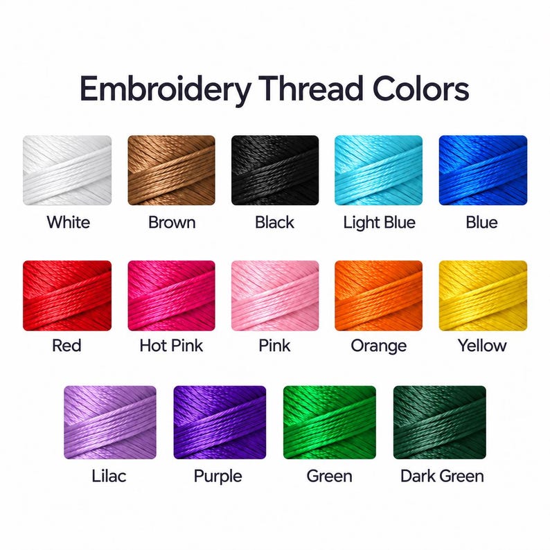 May include: A color chart titled Embroidery Thread Colors displaying fifteen square swatches of thread in white, brown, black, light blue, blue, red, hot pink, pink, orange, yellow, lilac, purple, green, and dark green with labels below each.