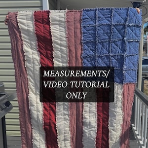MEASUREMENTS and VIDEO TUTORIAL link for American Flag Rag Quilt.