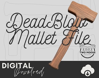 May include: Digital download file for a wooden dead blow mallet. The mallet has a brown wooden handle and a square head. The image also includes the text "Dead Blow Mallet File" and "Two Moose Design".