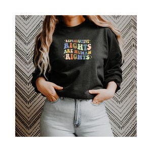 Reproductive Rights Are Human Rights Crewneck Sweatshirt, Feminist Shirt, Women’s Rights, Pro Choice, Equal Rights, Feminist Gift