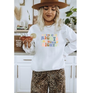 Reproductive Rights Are Human Rights Crewneck Sweatshirt, Feminist Shirt, Women’s Rights, Pro Choice, Equal Rights, Feminist Gift