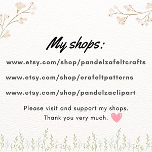 May include: Text on a white background with floral borders reads "My shops:" followed by three Etsy shop URLs: www.etsy.com/shop/pandelzafeltcrafts, www.etsy.com/shop/erafeltpatterns, and www.etsy.com/shop/pandelzaclipart. The text concludes with "Please visit and support my shops. Thank you very much." and a pink heart.