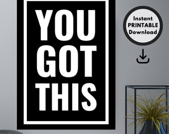 You Got This PRINTABLE Wall Art Quote, Inspirational Quote, Workout Motivation, Home Gym Decor, Typography, Black & White, DIGITAL DOWNLOAD