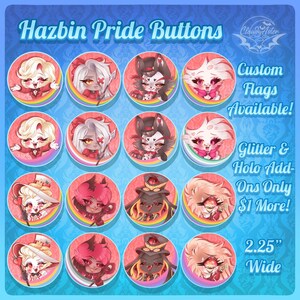 May include: A collection of Hazbin Pride Buttons, each featuring colorful character illustrations on a pink background. The buttons are 2.25 inches wide and include text that says "Custom Flags Available!" and "Glitter & Holo Add-Ons Only $1 More!"