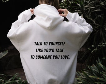 Praat tegen jezelf als iemand van wie je houdt | dames hoodie, trendy sweatshirt, vsco hoodie, schattige hoodies, oversized hoody, tumblr, positiviteit