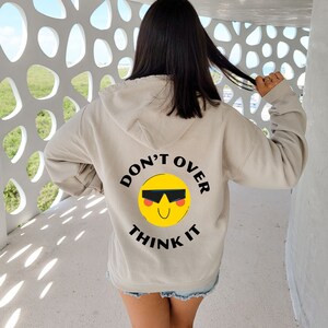 Don&#39;t Over Think It | women&#39;s hoodie, trendy sweatshirt, vsco hoodie, cute hoodies, oversized hoody, tumblr, positivity, quote
