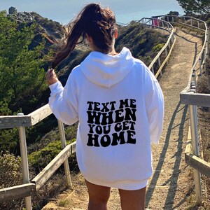 Text Me When You Get Home | Damen Kapuzenpullover, trendy Sweatshirt, vsco hoodie, süße Hoodies, oversized hoody, tumblr, positivity, Zitat