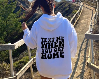 Text Me When You Get Home | Damen Kapuzenpullover, trendy Sweatshirt, vsco hoodie, süße Hoodies, oversized hoody, tumblr, positivity, Zitat