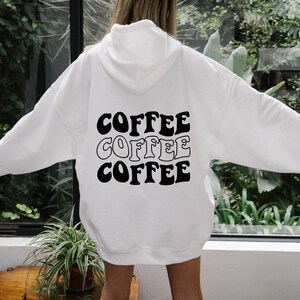 Coffee, coffee, coffee | trendy sweatshirt, vsco hoodie, cute hoodies, oversized hoody, tumblr, positivity, quote, coffee, caffeine