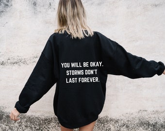 You will be okay. Storms don't last | women's hoodie, trendy sweatshirt, vsco hoodie, cute hoodies, oversized hoody, tumblr, positivity