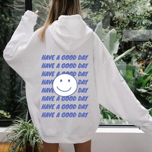 Have a Good Day | women&#39;s hoodie, trendy sweatshirt, vsco hoodie, cute hoodies, oversized hoody, tumblr, positivity, quote