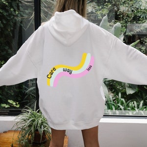 Care Way Less | women&#39;s hoodie, trendy sweatshirt, vsco hoodie, cute hoodies, oversized hoody, tumblr, positivity, quote