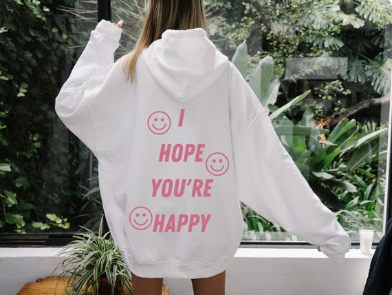 I Hope You're Happy Women's Hoodie, Trendy Sweatshirt, Vsco Hoodie, Cute  Hoodies, Oversized Hoody, Tumblr, Positivity 