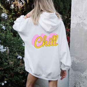 Chill | women&#39;s hoodie, trendy sweatshirt, vsco hoodie, cute hoodies, oversized hoody, tumblr, positivity, quote