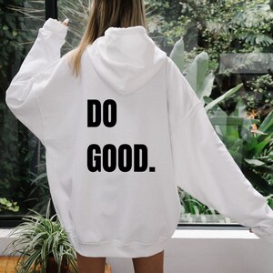 Do Good. | women&#39;s hoodie, trendy sweatshirt, vsco hoodie, cute hoodies, oversized hoody, tumblr, positivity, quote