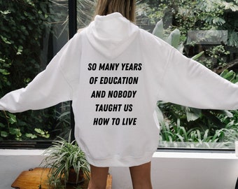 Zoveel jaren onderwijs | dames hoodie, trendy sweatshirt, vsco hoodie, schattige hoodies, oversized hoody, tumblr, positiviteit