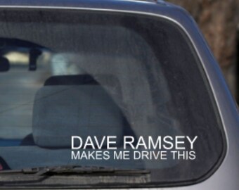 Dave Ramsey Makes Me Drive This, Vinyl Car Decal, Bumper Sticker, Debt is Dumb, Debt Free Goal, Penny Pincher, Save Money, Paid Off Car