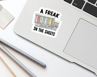 Freak In the Sheets Sticker, Spreadsheet Pun Sticker, Report Sticker