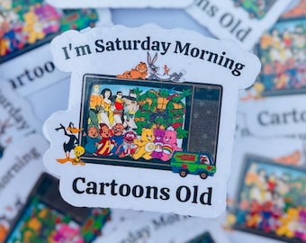 I'm Saturday Morning Cartoons Old Sticker, Vintage Cartoons Sticker, 80s Baby, 90s Kid Shirt