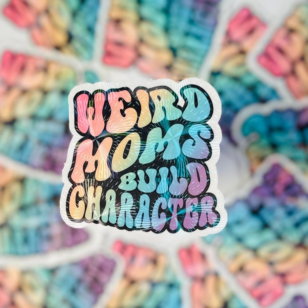 Weird Moms Build Character Sticker, Weirdo Mom Sticker, Character ...