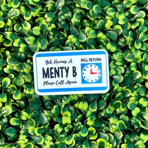 Having a Menty B, BRB, Will Return, Please Call Again Business Window Sign Sticker