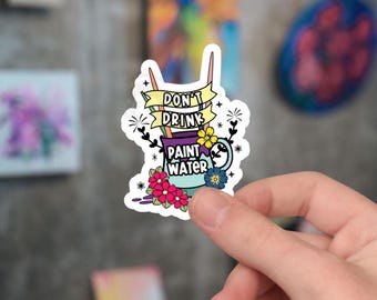 Don't Drink Paint Water Sticker, Funny Artist Sticker, Painter Gift, Art Student Decal, Watercolor Artist Gift, Art Teacher Sticker