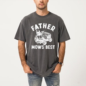 Comfort Colors Father Mows Best Shirt, Funny Father&#39;s Day Gift, Funny Lawn Mowing Dad Shirt, Dad Joke Tee, Gift for Dad Who Loves Lawn Care